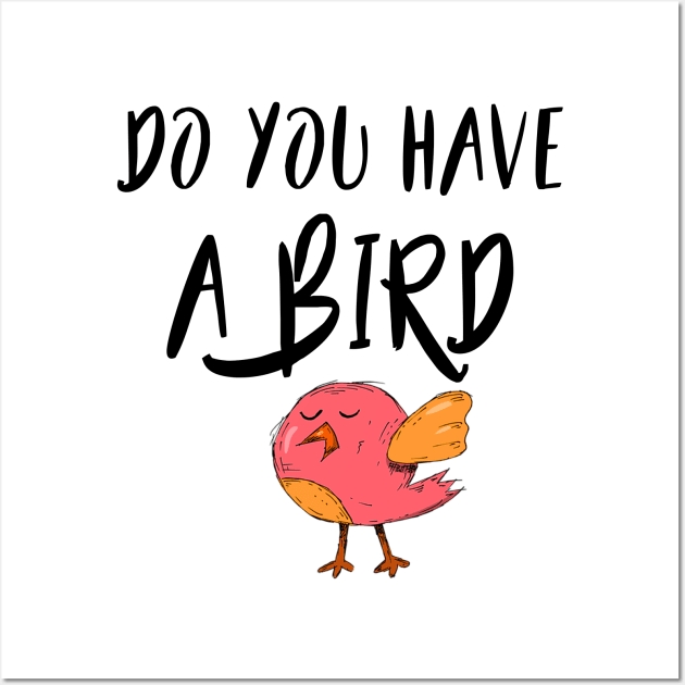 Do you have a bird - Denglisch Joke Wall Art by DenglischQuotes